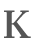 Subheader: Letter K
